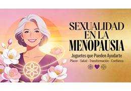 Sexualidad en la Menopausia: Juguetes que Pueden Ayudarte